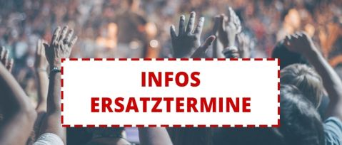 Infos zu verschobenen Konzerten, Ersatzterminen, etc.